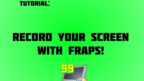 Tutorial: How to record ANYTHING with fraps