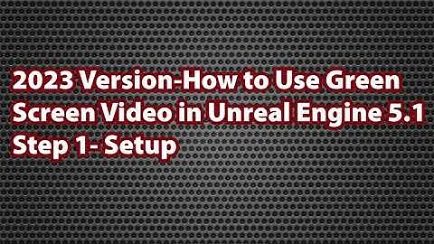 2023- How to Use Green Screen In Unreal Engine 5+ for Virtual Production-Part 1
