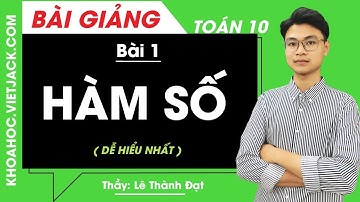 Hàm số - Bài 1 - Toán học 10 - Thầy Lê Thành Đạt (DỄ HIỂU NHẤT)