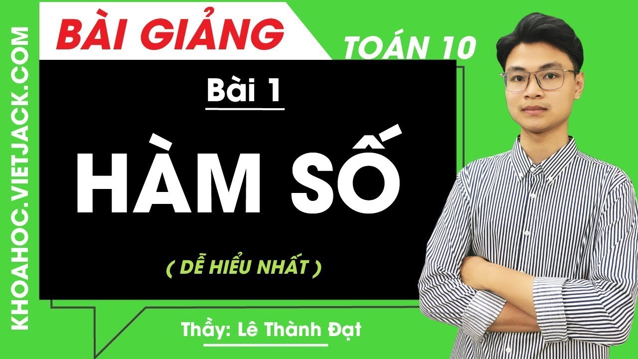 Hàm số - Bài 1 - Toán học 10 - Thầy Lê Thành Đạt (DỄ HIỂU NHẤT)