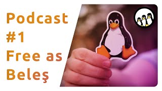 256 Abone Özel Linuxa Nasıl Başladım? Free As Beleş Podcast 