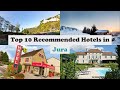 Ref:IsupuhkLFRE Top 10 recommended hotels in jura best hotels in jura