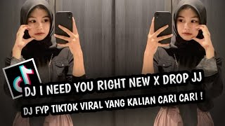 DJ I NEED YOU RIGHT NEW X DROP JJ 🎧 DJ FYP TIKTOK VIRAL YANG KALIAN CARI ‼️