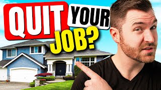 Quitting Your Job to Go Full-Time in Real Estate Investing Net Worth