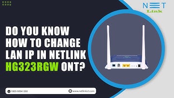 Do you know how to change Lan IP in Netlink HG323RGW ONT?-103