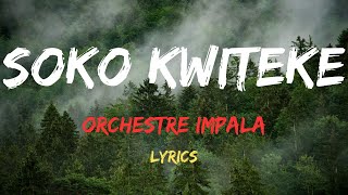 SOKO KWITEKE BY ORCHESTRE IMPALA Lyrics - Karahanyuze