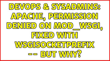 DevOps & SysAdmins: Apache, Permission denied on mod_wsgi, fixed with WSGISocketPrefix -- But why?