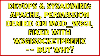 DevOps & SysAdmins: Apache, Permission denied on mod_wsgi, fixed with WSGISocketPrefix -- But why?