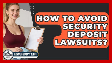 How To Avoid Security Deposit Lawsuits? - Rental Property Gurus