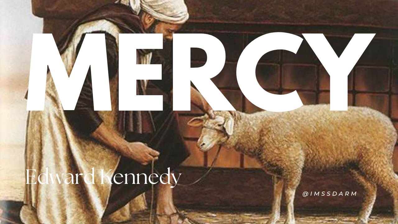 Mercy.. EDWARD KENNEDY