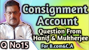 ConsignmentAccountingQ.No15QuestionFrom Hanif&Mukherjee forC.A ,I.C.MA&B.com|| RajusenguptaClasses||