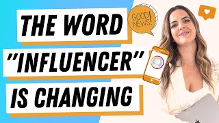 The Term “Influencer” Is Changing!