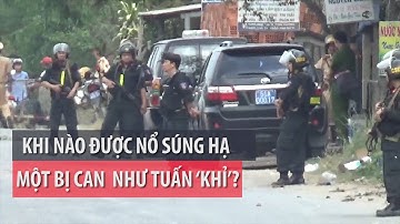 Khi nào được nổ súng hạ một bị can như Tuấn ‘khỉ’? - PLO