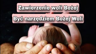 Katecheza - Zawierzenie woli Bożej - Być narzędziem Bożej Woli - cz. 7