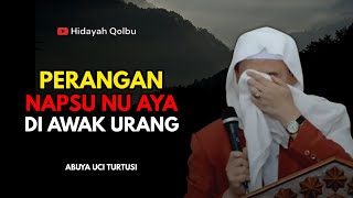 Perangan Napsu Di Awak Urang Supaya Hirup Luhur  Abuya Uci Turtusi