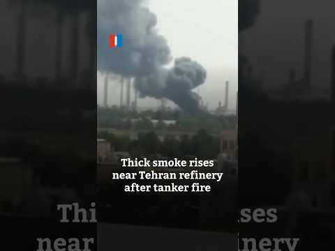 Thick smoke rises near Tehran refinery after tanker fire