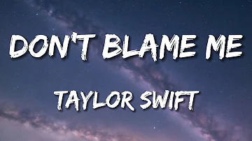 Don't Blame Me - Taylor Swift (Lyrics)