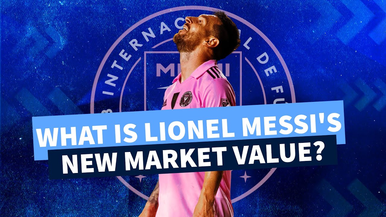 New MLS market value update What is Lionel Messi's new market value? YouTube
