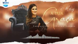 A Tua Graça - Mary Hellen Bitencourt