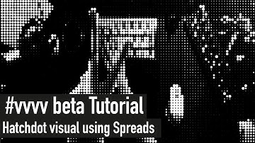 vvvv beta Tutorial | Hatchdot Visual using Spreads