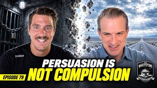 Ep 79 | Persuasion Is Not Compulsion | The Whetstone