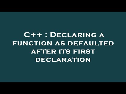 C++ : Declaring a function as defaulted after its first declaration