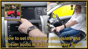 How to set the sat nav, pair, delete and stream audio in a 2016 Discovery Sport