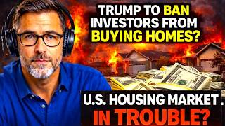 Trump’s Plan to BAN Wall Street From Housing — What Happens Next?