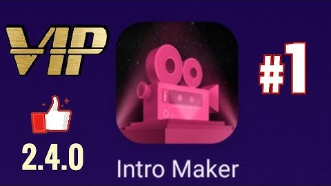 Intro Maker 2.4.0 enable VIP free account