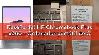 Reseña del HP Chromebook Plus x360 - Ordenador portátil de Google 14\