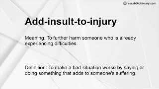 Add-insult-to-injury Meaning