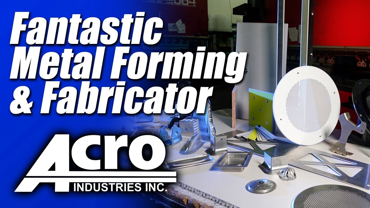 Metal Forming & Fabricating for Total Product Manufacturing | Acro ...