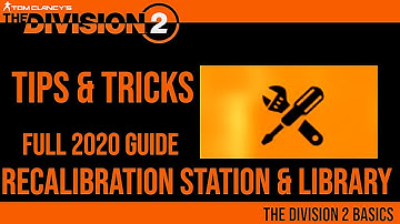 The Division 2 | Recalibration Station & Library Explained in 2020 |Tips and Tricks New Player Guide