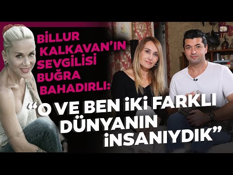 Billur Kalkavan'ın sevgilisi Buğra Bahadırlı: O ve ben iki farklı dünyanın insanıydık