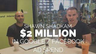 Spending Two Million in Facebook and Google Ads with Shawn Shadkam