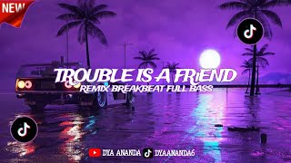 Download lagu DJ TROUBLE IS A FRIEND REMIX BREAKBEAT FULL BASS - DJ BREAKBEAT TERBARU BASS BETON DJ TIKTOK VIRAL