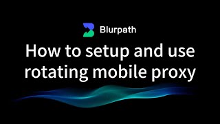 How To Setup And Use Rotating Mobile Proxy Blurpath Resiential Proxies