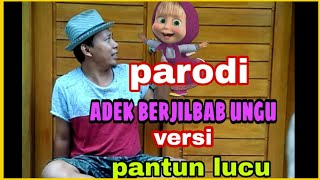 ADEK BERJILBAB UNGU-Parody || versi PANTUN LUCU