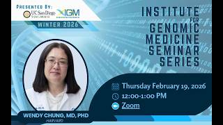 IGM Seminar Series: Dr. Wendy Chung, PhD February 19th, 2026