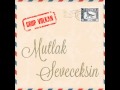 Grup VOLKAN -MUTLAK SEVECEKSİN-