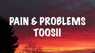 Toosii - Pain \& Problems (Lyrics)