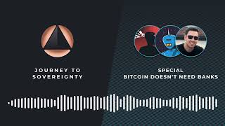 SPECIAL - Bitcoin doesn't need banks