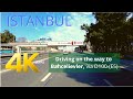 ⁴ᴷ⁶⁰ Driving from Yenibosna to Bahcelievler, Istanbul-Turkey Driving Video 4K 60fps