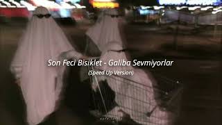 Son Feci Bisiklet - Galiba Sevmiyorlar (Speed Up Version) Resimi