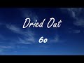 6o - Dried Out (Lyrics)