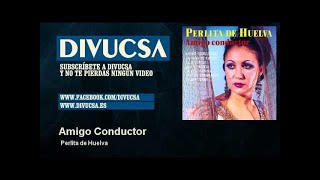 Perlita de Huelva - Amigo Conductor - Divucsa chords