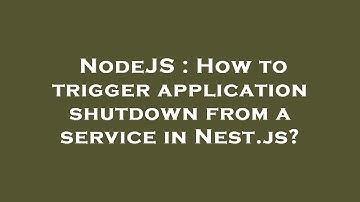 NodeJS : How to trigger application shutdown from a service in Nest.js?