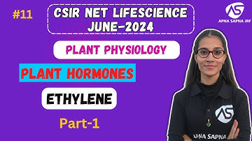 Ethylene | Plant Hormones || CSIR-NET LIFESCIENCE JUNE 2024