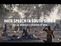 Hate speech in south sudan social media as a weapon of war full