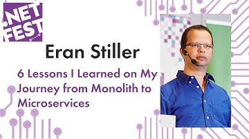 6 Lessons I Learned on My Journey from Monolith to Microservices. Eran Stiller .NET Fest 2019